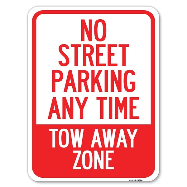 No Street Parking Anytime Tow Away Zone Heavy-Gauge Alum Rust Proof Parking, 18" x 24", A-1824-23566